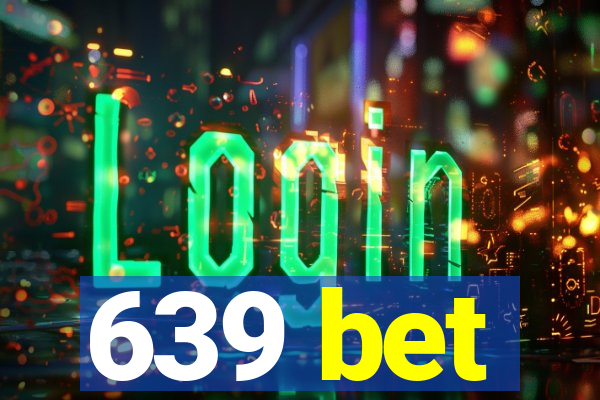 639 bet